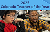 2025 Colorado Teacher of the Year. Nominations open until May 28!