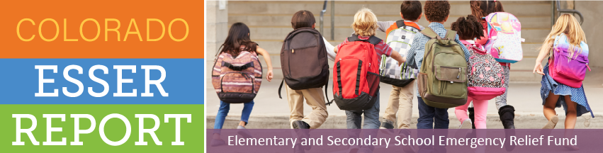 Colorado ESSER Report: Elementary and Secondary School Emergency Relief Fund