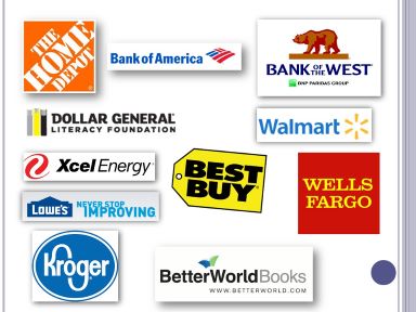 corporate foundation funding sources: Bank of America Charitable Foundation, Bank of the West, Best Buy, BetterWorldBooks, Dollar General Literacy Foundation, Home Depot Foundation, Kroger, Lowe’s Charitable and Educational Foundation, Walmart Foundation, Wells Fargo, and Xcel Energy 