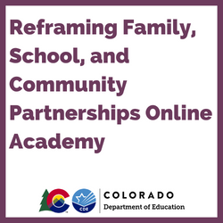 A square icon with a purple border and the words Reframing Family School and Community Partnerships Online Academy and CDE's logo underneath.