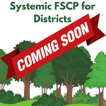 Image reads Systemic FSCP for Districts over a forest. A red banner that reads Coming Soon is across the image.