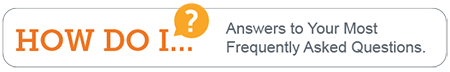 How do I? Answers to your most frequently asked questions