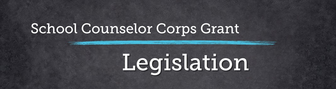 School Counselor Corps Grant Program Legislation