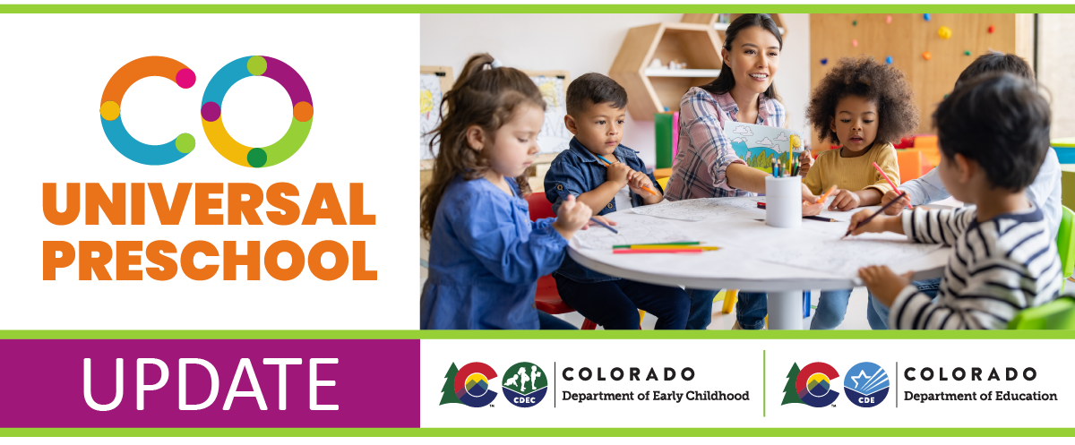 CO Universal Preschool Update: Colorado Department of Early Childhood and Colorado Department of Education
